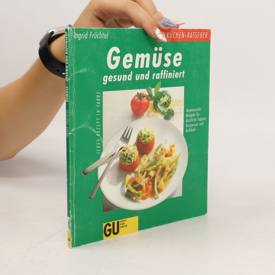 Ingrid Früchtel Gemüse gesund und raffiniert