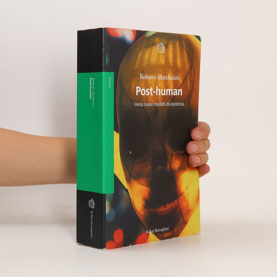 Roberto Marchesini Post-Human. Verso nuovi modelli di esistenza (Saggi. Scienze)
