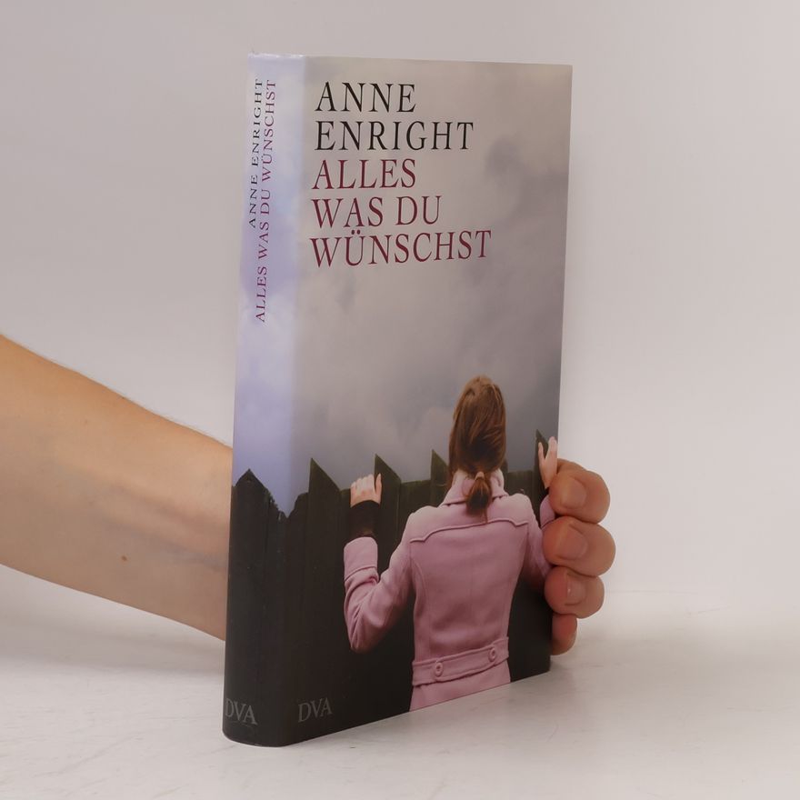 Anne Enright Alles, was du wünschst
