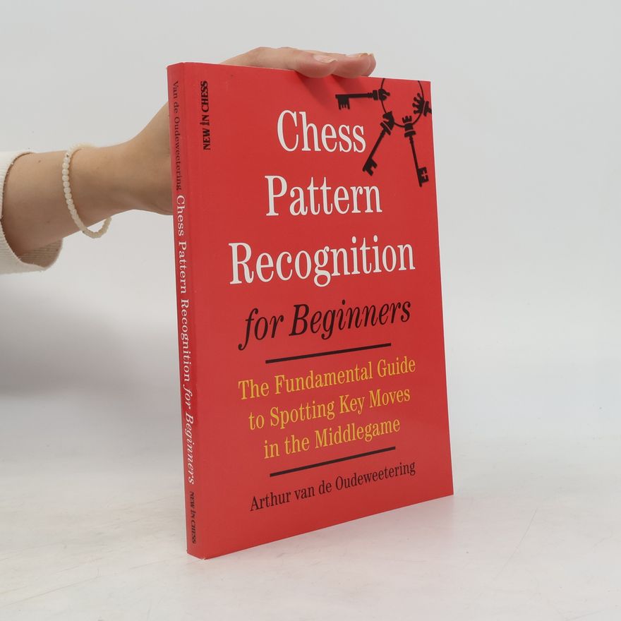 Arthur van de Oudeweetering Chess Pattern recognition for Beginners