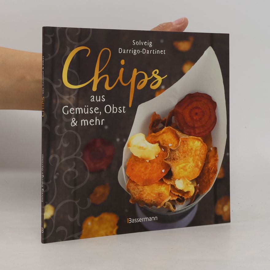 Solveig Darrigo Dartinet Chips aus Gemüse, Früchten & mehr
