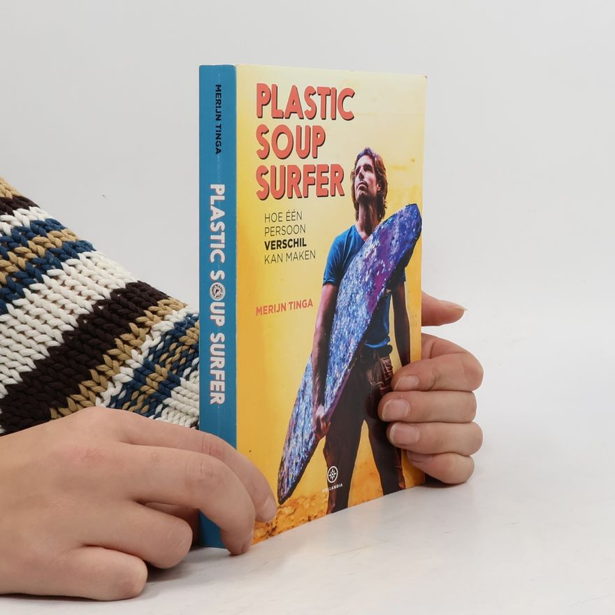 Merijn Tinga Plastic Soup Surfer: hoe één persoon verschil kan maken