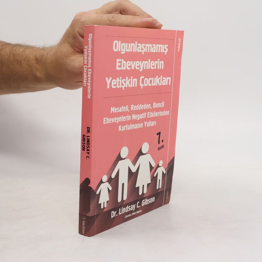 Dr. Lindsay C. Gibson Olgunlasmamis Ebeveynlerin Yetiskin Cocuklari - 7. BASKI