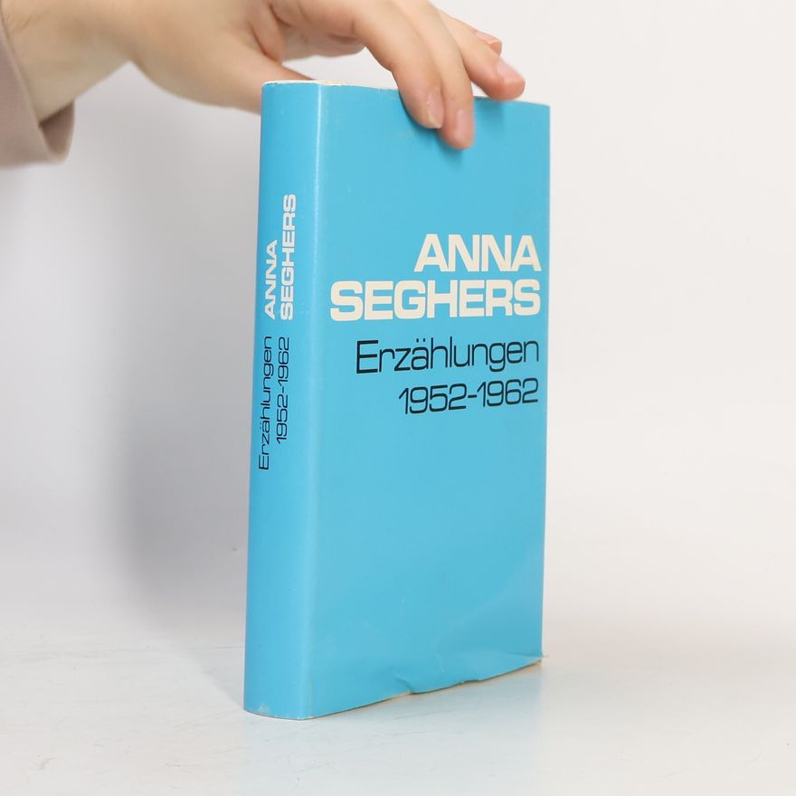 Anna Seghers Erzählungen 1952-1962