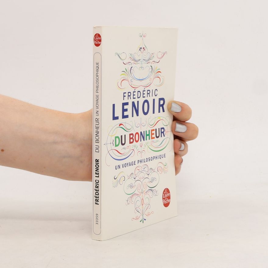 Frédéric Lenoir Du bonheur un voyage philosophique