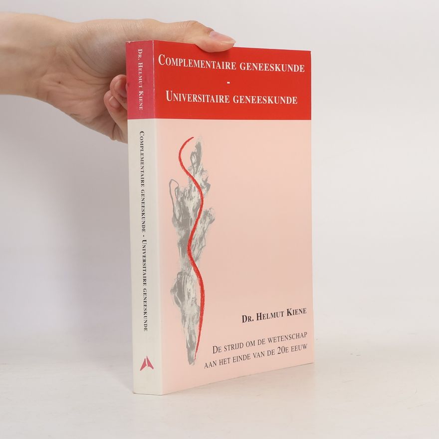 Helmut Kiene Complementaire geneeskunde - universitaire geneeskunde