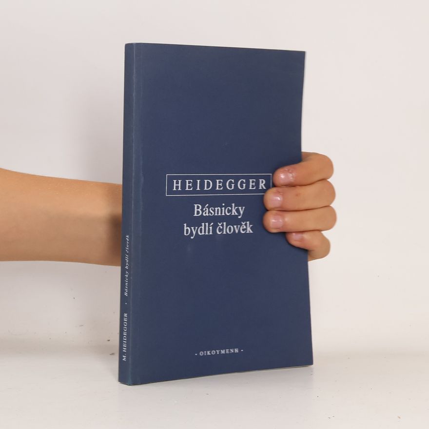 Martin Heidegger Básnicky bydlí člověk
