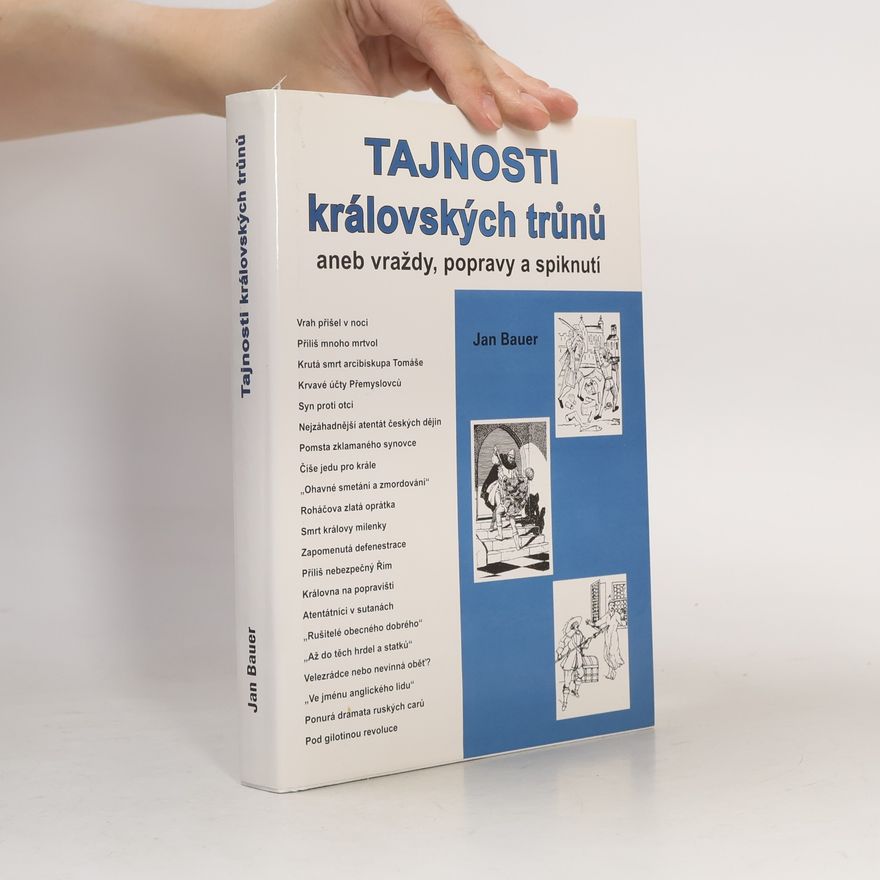 Jan Bauer Tajnosti královských trůnů, aneb, Vraždy, popravy a spiknutí