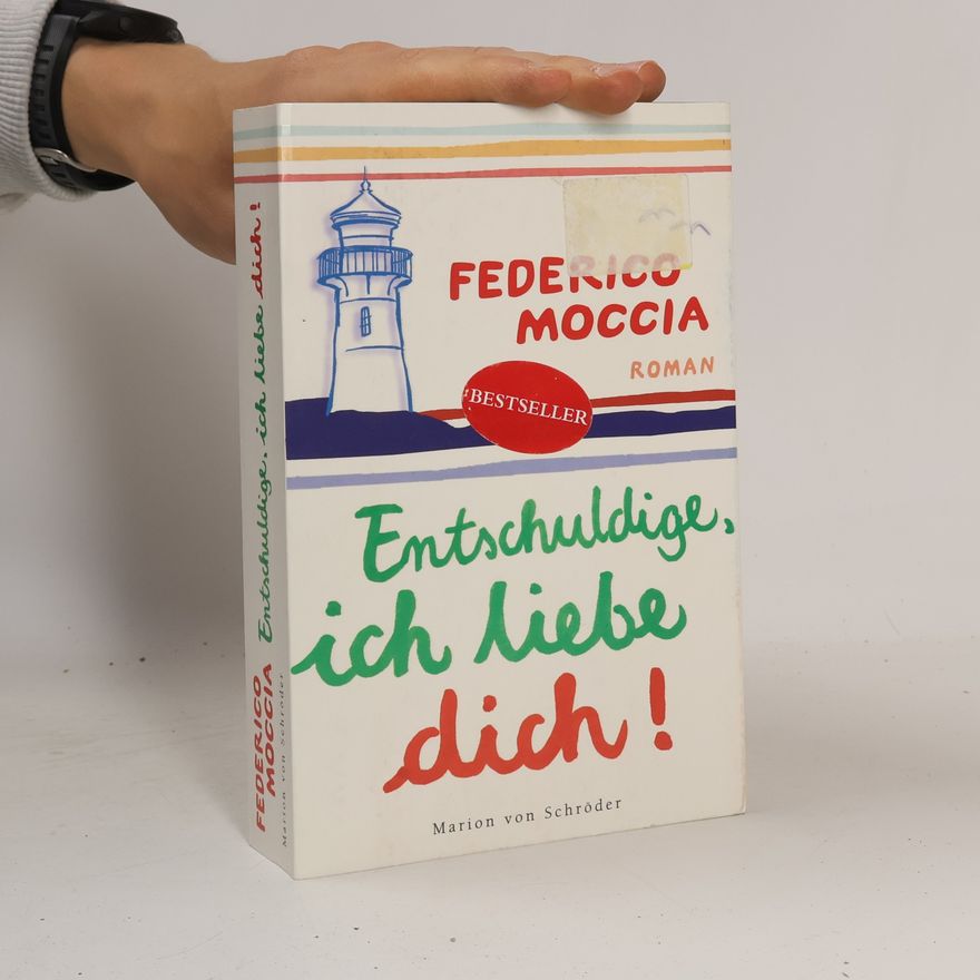 Federico Moccia Entschuldige, ich liebe dich. Roman