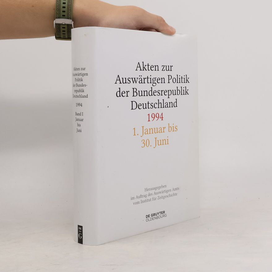 Auswärtiges Amt Akten zur Auswärtigen Politik der Bundesrepublik Deutschland 1994