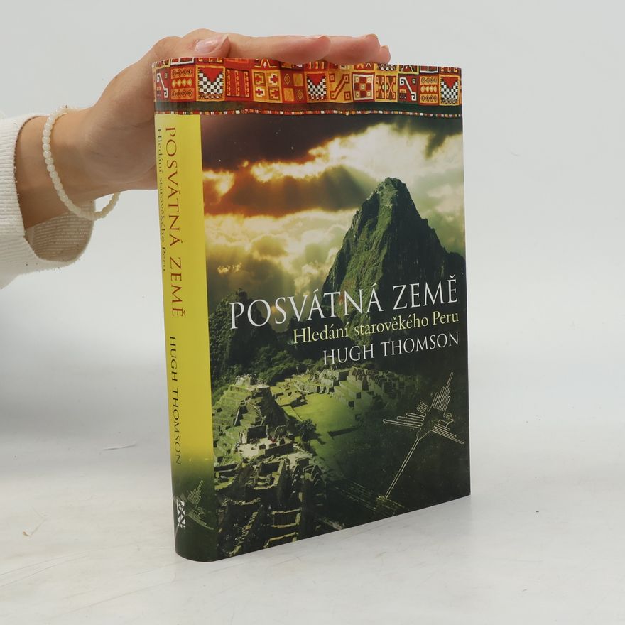 Hugh Thomson Posvátná země : hledání starověkého Peru