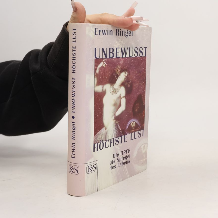 Erwin Ringel Unbewußt - höchste Lust