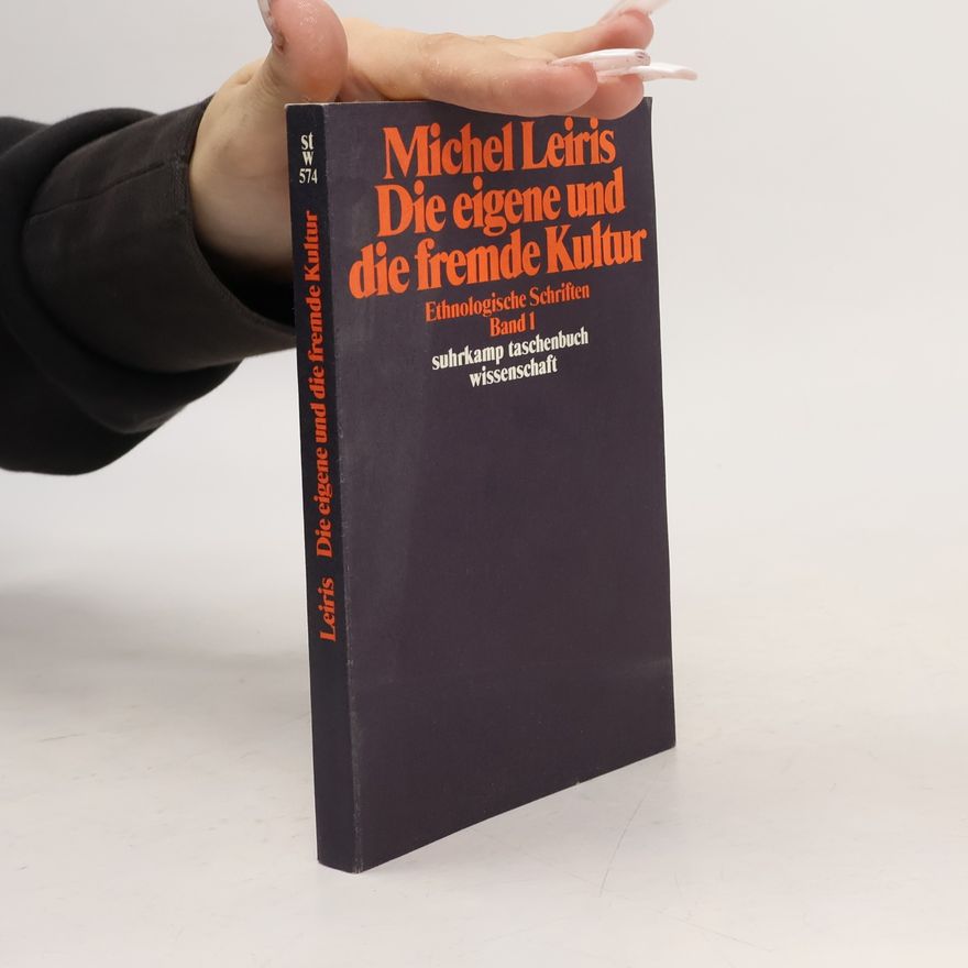 Michel Leiris Ethnologische Schriften - 1: Die eigene und die fremde Kultur