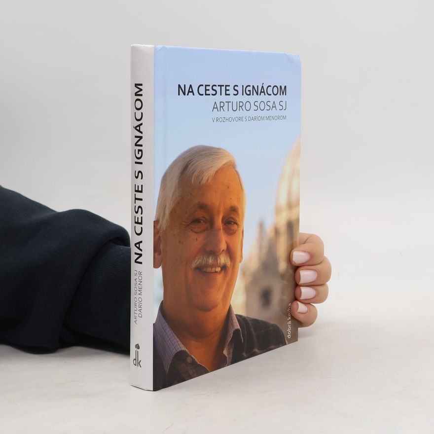 Arturo Sosa SJ Na ceste s Ignácom