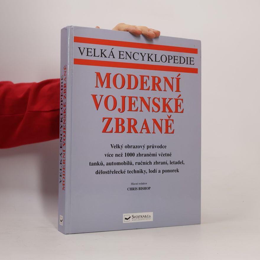 Chris Bishop Moderní vojenské zbraně : velká encyklopedie