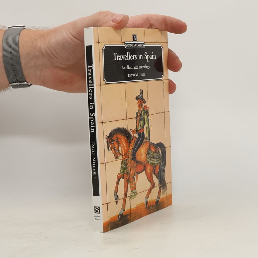 David Mitchell Travellers in Spain : Spain seen through the eyes of famous travellers, from Borrow to Hemingway