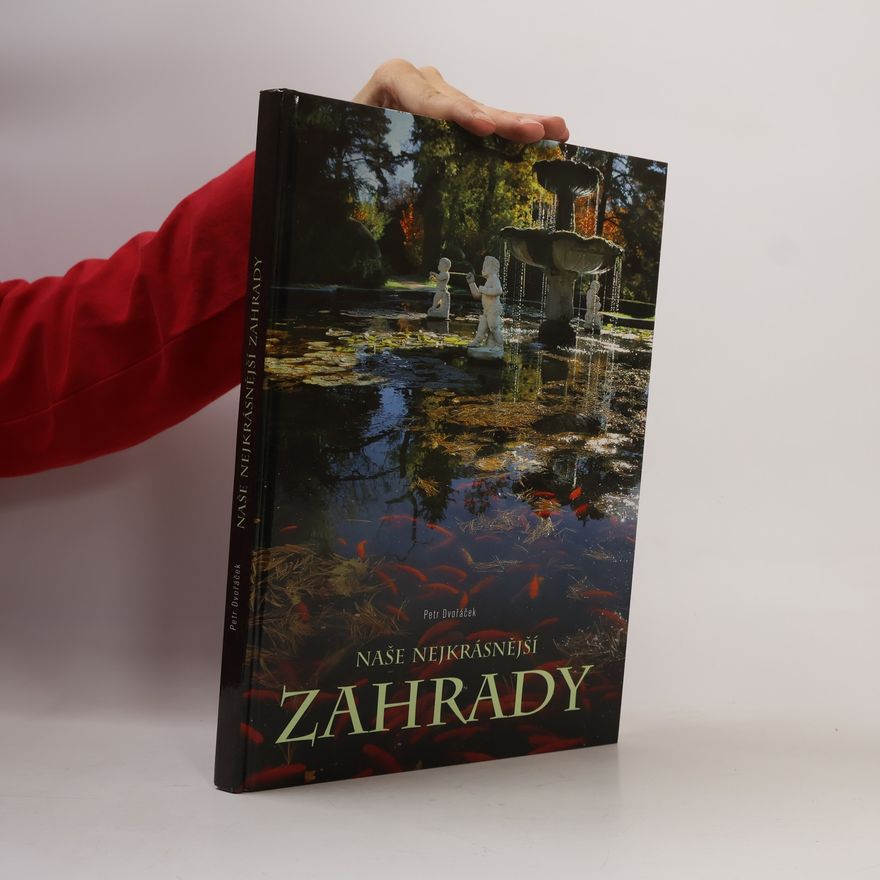 Petr Dvořáček Naše nejkrásnější historické zahrady