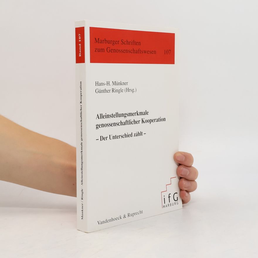 Günther Ringle Marburger Schriften zum Genossenschaftswesen - 107: Alleinstellungsmerkmale genossenschaftlicher Kooperation