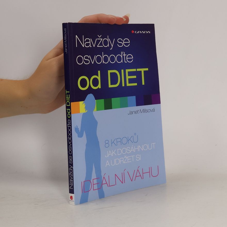 Janet Mills Navždy se osvoboďte od diet. 8 kroků jak dosáhnout a udržet si ideální váhu