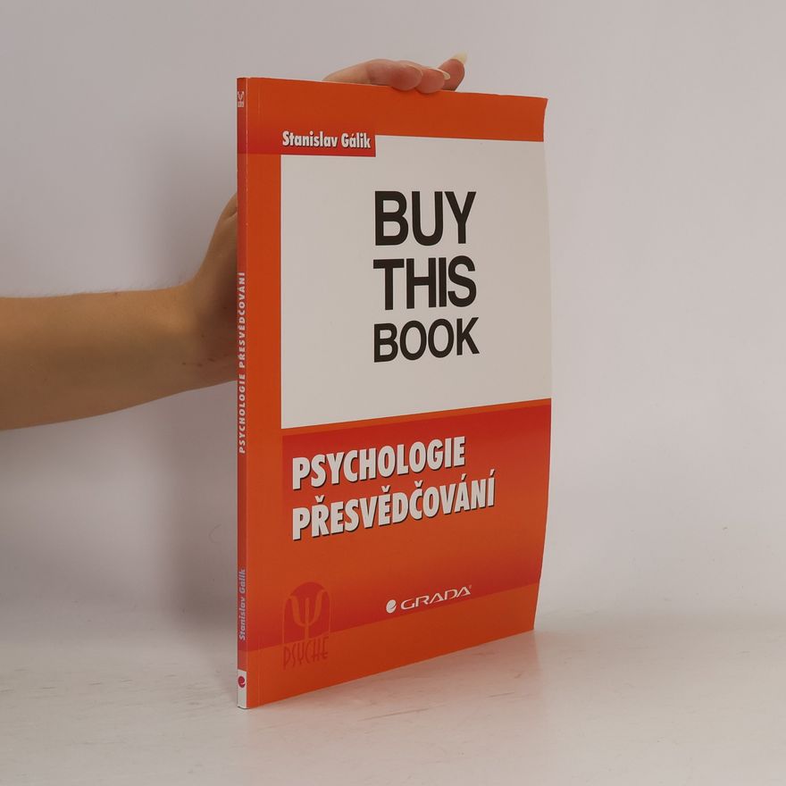 Stanislav Gálik Psychologie přesvědčování