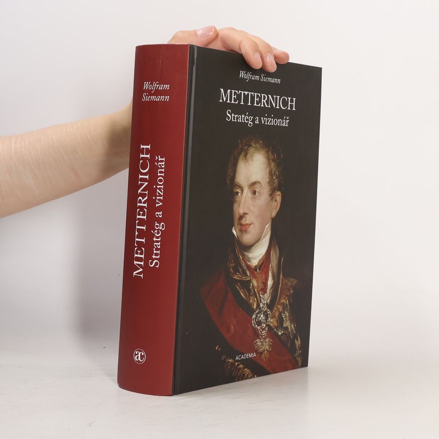 Wolfram Siemann Metternich: stratég a vizionář