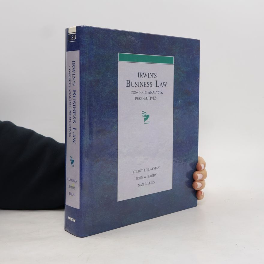 Elliot I. Klayman Irwin's business law: concepts, analysis, perspectives