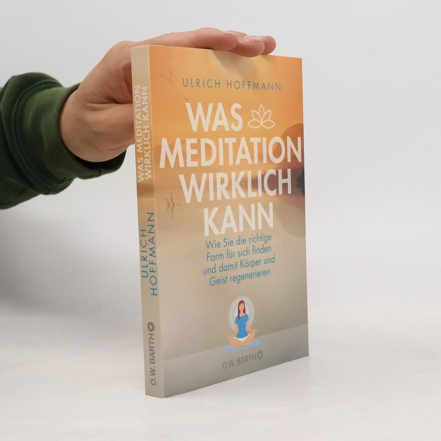 Ulrich Hoffmann Was Meditation wirklich kann