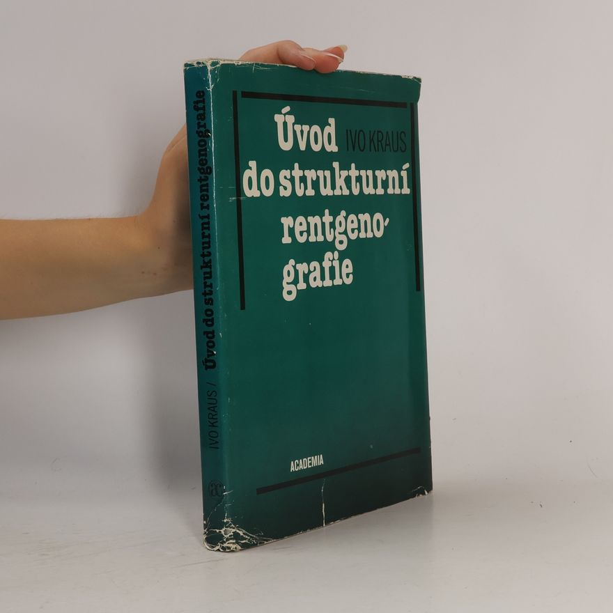 Ivo Kraus Úvod do strukturní rentgenografie