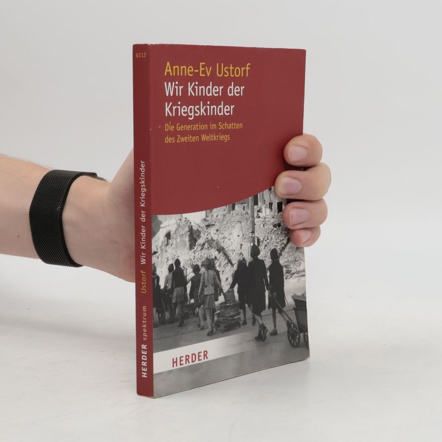Anne Ev Ustorf Wir Kinder der Kriegskinder