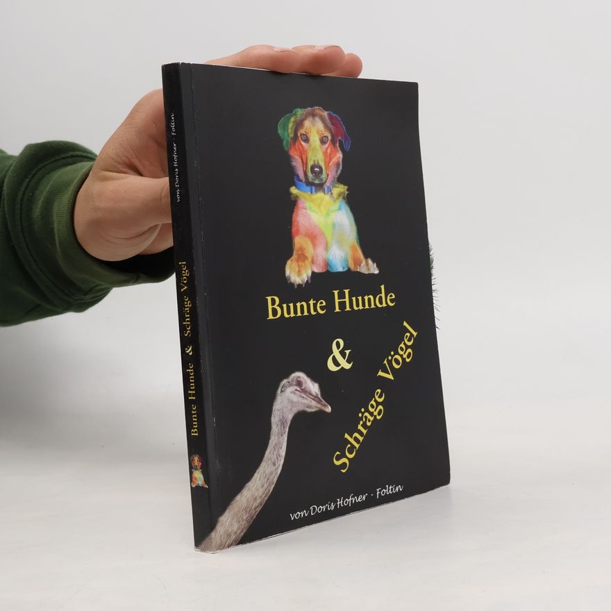 Doris Hofner-Foltin Bunte Hunde & Schräge Vögel