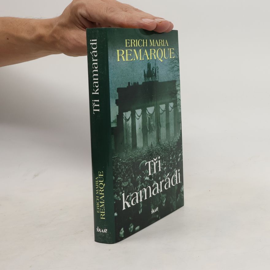Erich Maria Remarque Tři kamarádi
