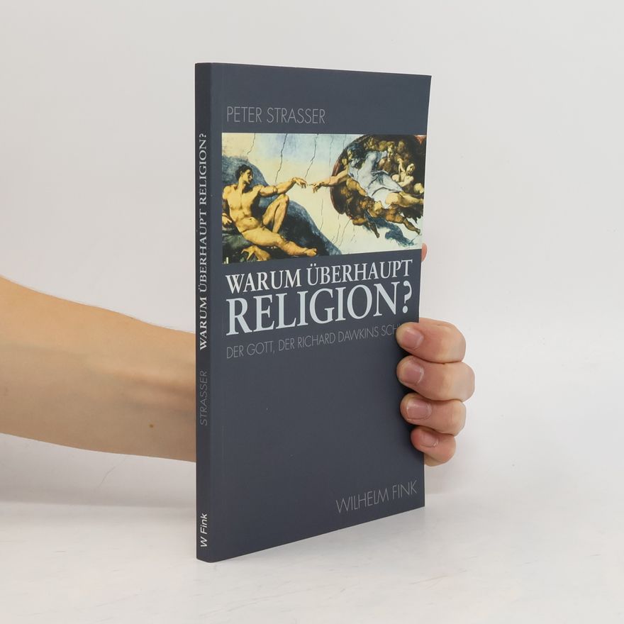 Peter Strasser Warum überhaupt Religion?. Der Gott, der Richard Dawkins schuf