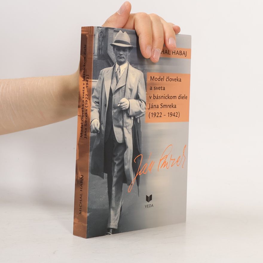 VEDA vydavatelstvo Model človeka a sveta v básnickom diele Jána Smreka (1922 - 1942)
