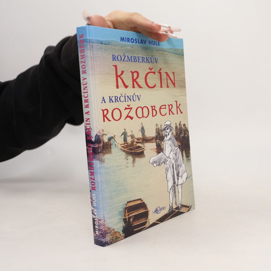 Miroslav Hule Rožmberkův Krčín a Krčínův Rožmberk