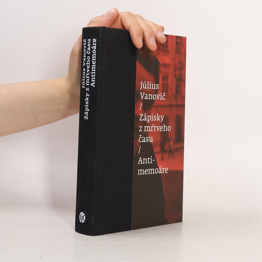 Július Vanovič Zápisky z mŕtveho času. Antimemoáre