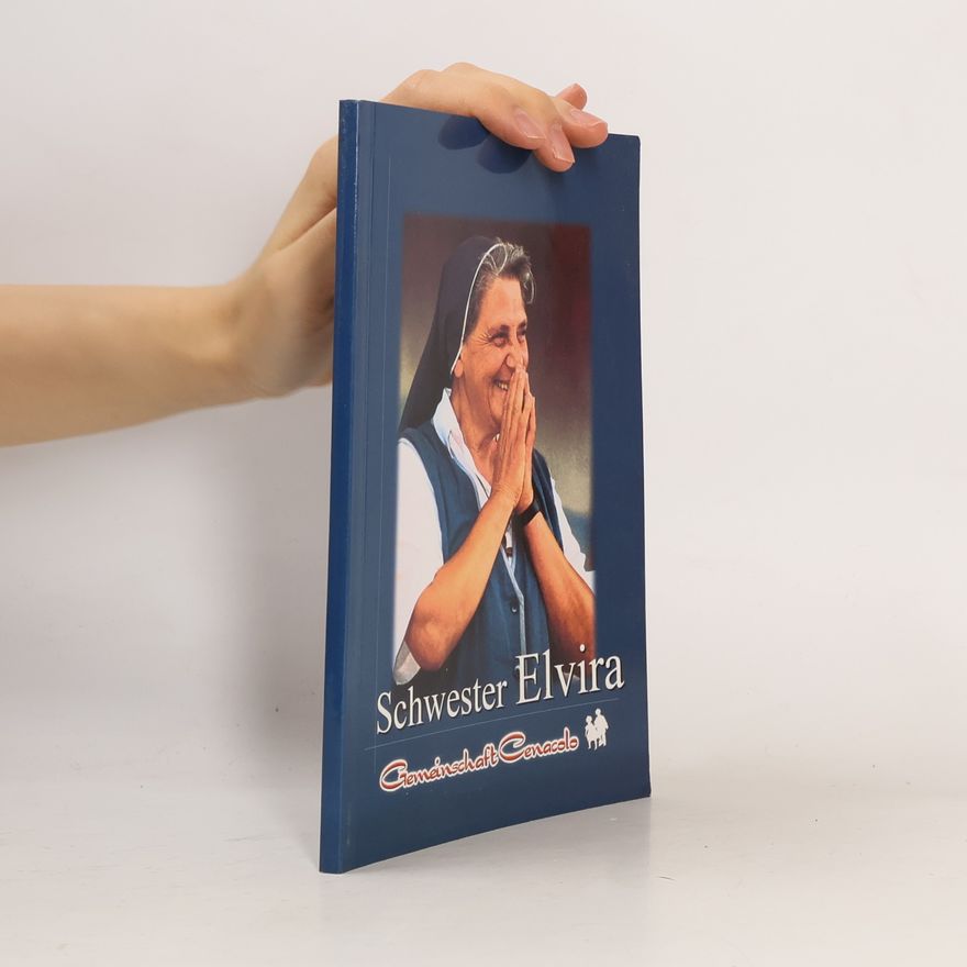 Kolektiv autorů Schwester Elvira - Gemeinschaft Cenacolo