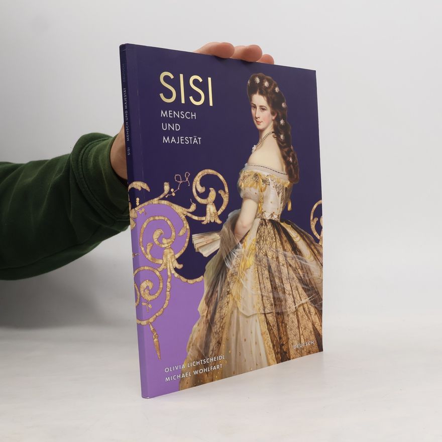 Olivia Lichtscheidl Sisi. Mensch und Majestät