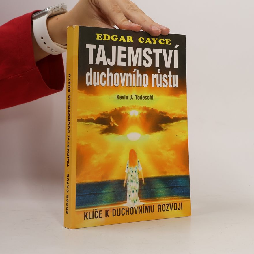 Kevin J. Todeschi Tajemství duchovního růstu : klíče k duchovnímu rozvoji
