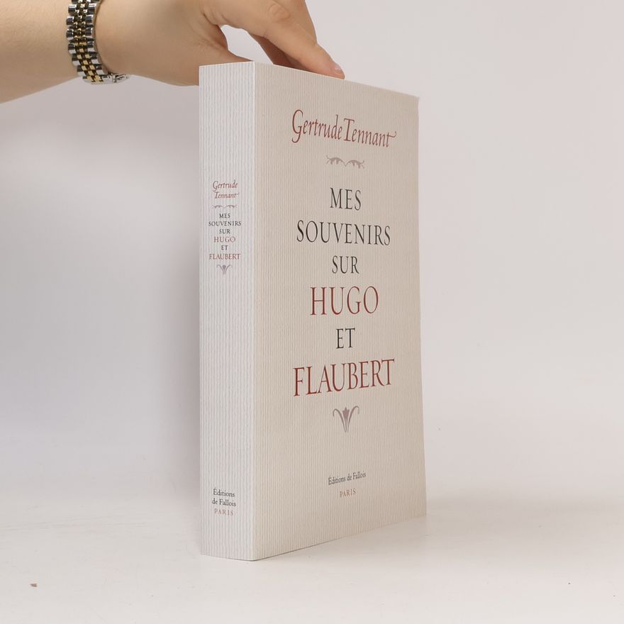 Gertrude Tennant Mes souvenirs sur Hugo et Flaubert - édition établie et présentée par F.Naugrette et Y. Leclerc