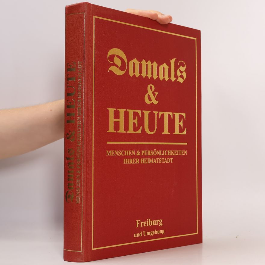 Autorenkollektiv Damals & Heute. Menschen & Persönlichkeiten ihrer Heimatstadt
