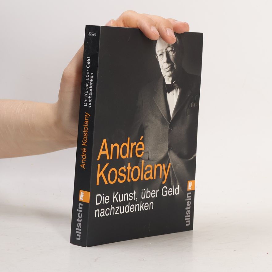 André Kostolany Die Kunst, über Geld nachzudenken