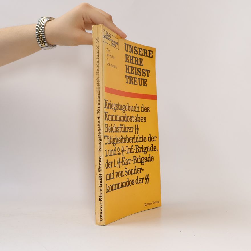 Various authors Unsere Ehre heißt Treue: Kriegstagebuch des Kommandostabes Reichsführer SS