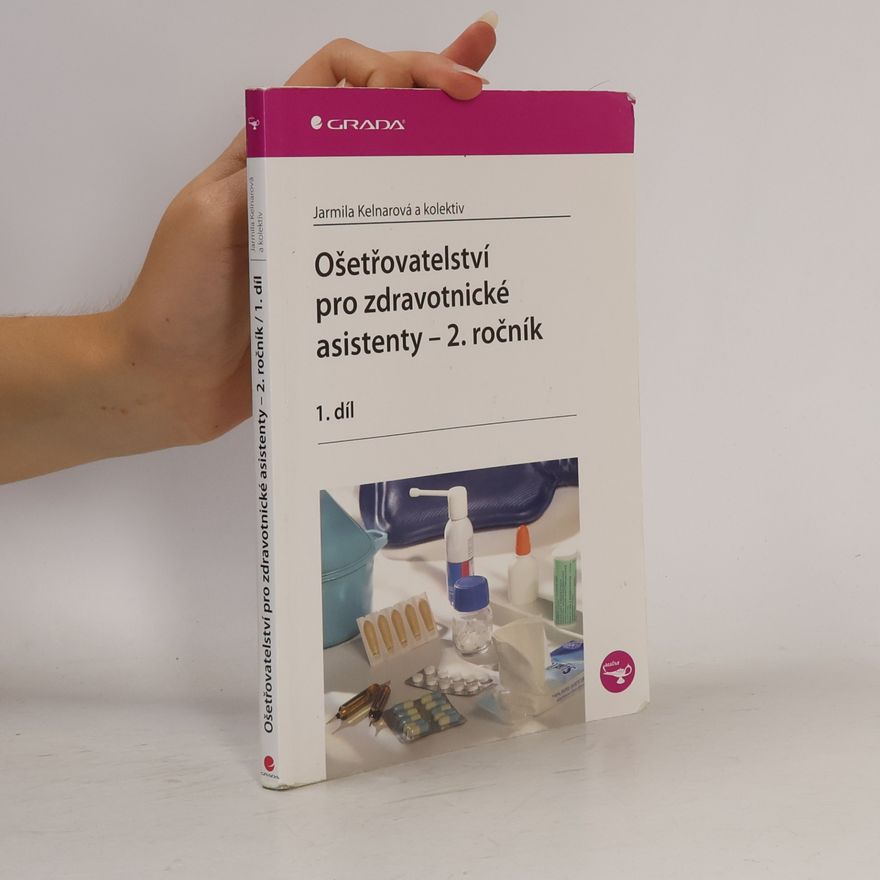Jarmila Kelnarová Ošetřovatelství pro zdravotnické asistenty. 2. ročník. 1. díl
