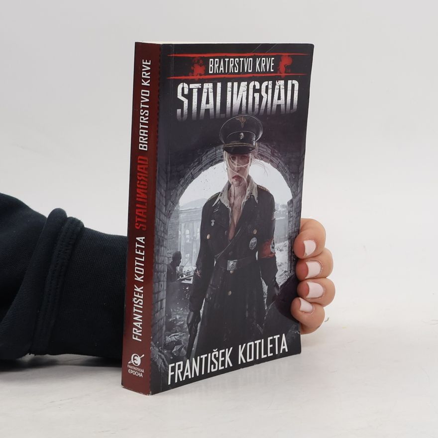 František Kotleta Bratrstvo krve. Stalingrad