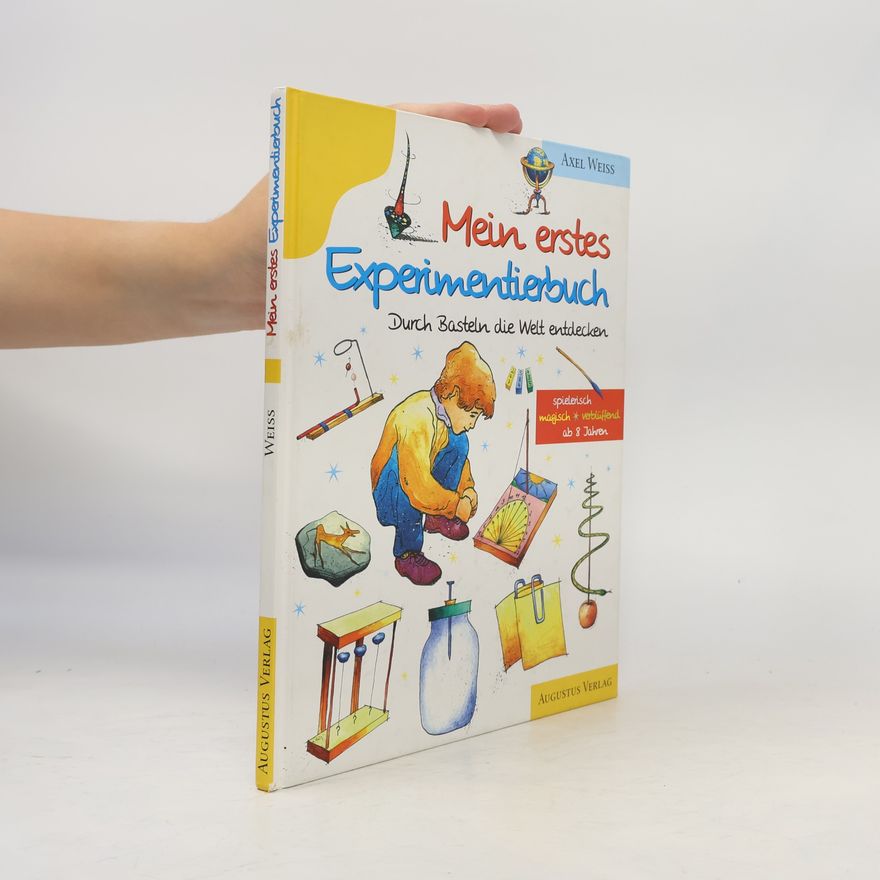 Axel Weiß Mein erstes Experimentierbuch