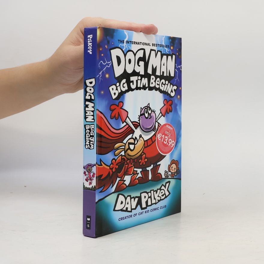 Dav Pilkey Dog Man. Big Jim Begins