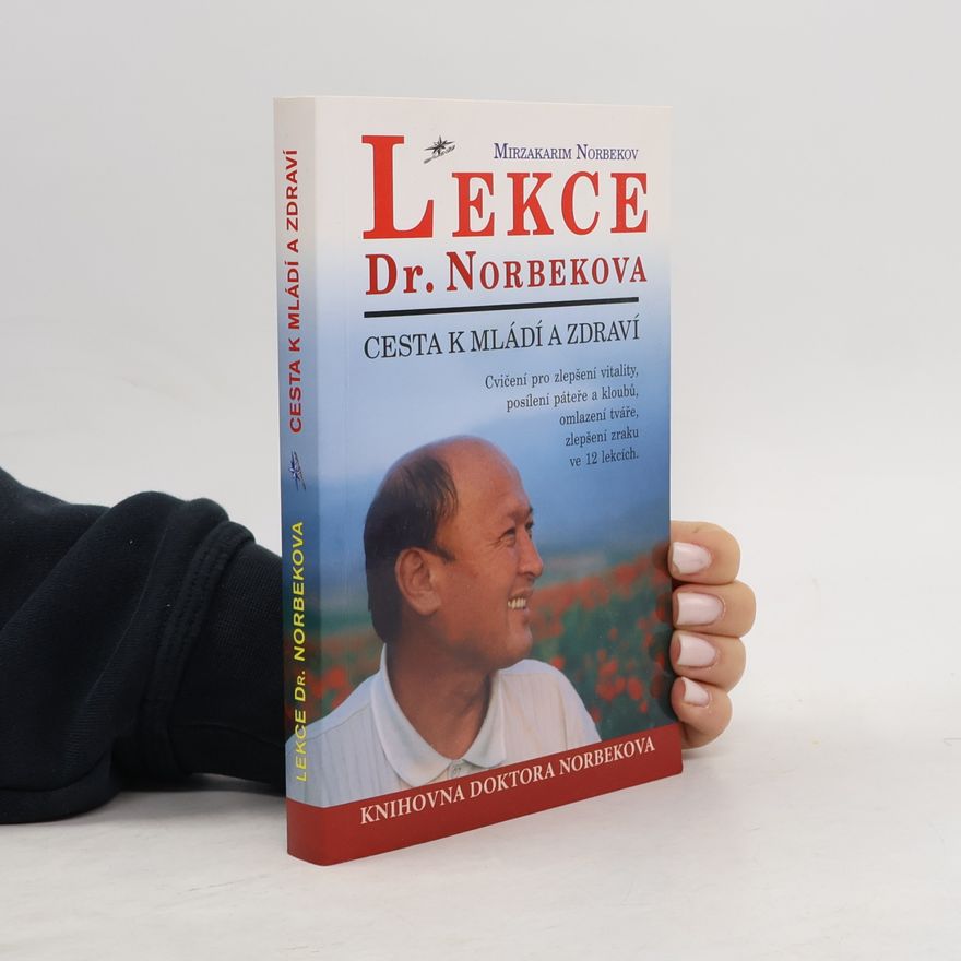 Mirzakarim Norbekov Lekce Dr. Norbekova. Cesta k mládí a zdraví
