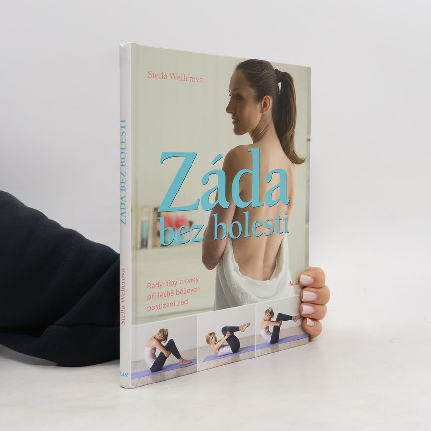 Stella Weller Záda bez bolesti: Rady, tipy a cviky při léčbě běžných postižení zad