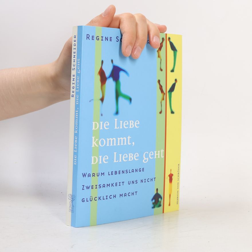 Regine Schneider Die Liebe kommt, die Liebe geht