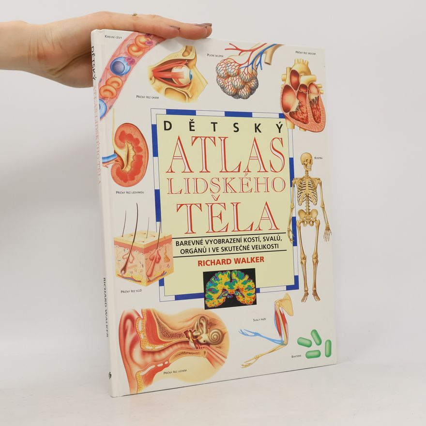 Christopher Forsey Dětský atlas lidského těla. Barevné vyobrazení kostí, svalů, orgánů i ve skutečné velikosti